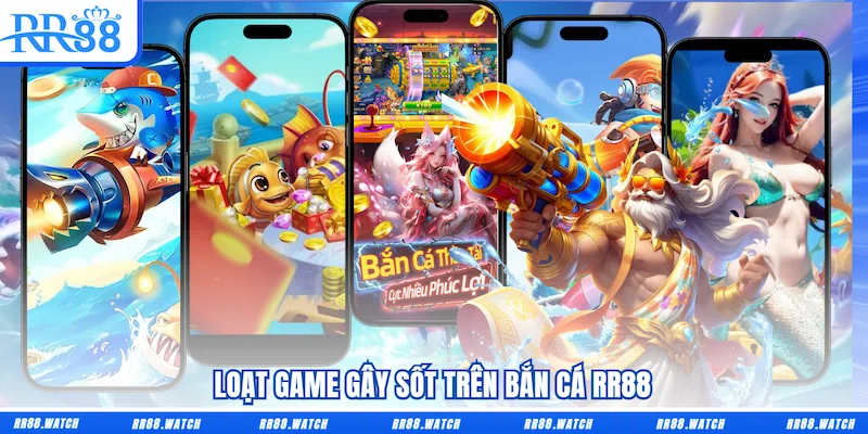 Loạt game gây sốt trên Bắn cá RR88