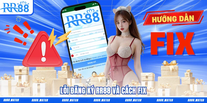 Lỗi Đăng ký RR88 và cách Fix