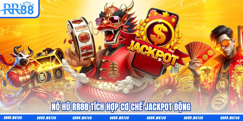 Nổ hũ RR88 tích hợp cơ chế Jackpot động 